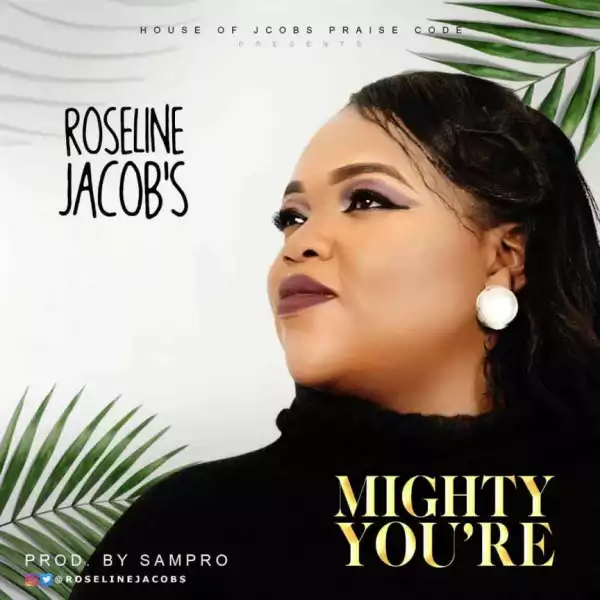 Roseline Jacobs - Mighty You Are
